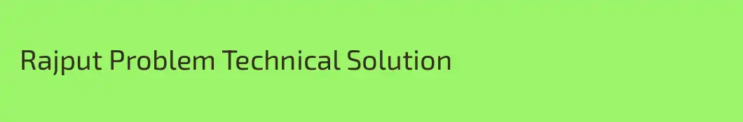 Rajput Problem Technical Solution 